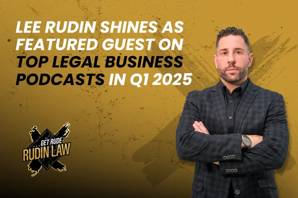 Lee Rudin Featured on Top Legal Business Podcasts Q1 2025 | RUDIN LAW