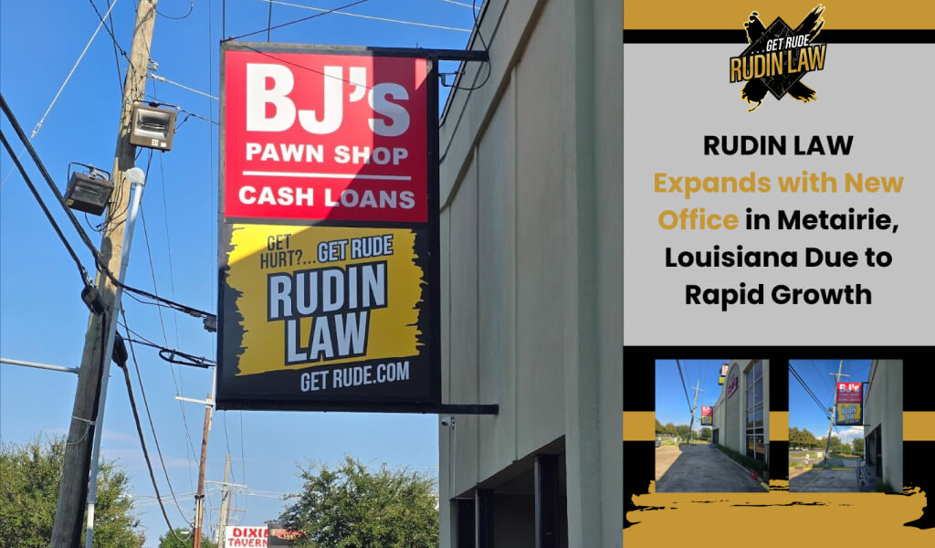 RUDIN LAW Expands with New Office in Metairie, LA Due to Rapid Growth | Call 504-500-5504